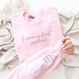 Personalised I Wear My Heart on my Sleeve sweatshirt ~ Names on Sleeves