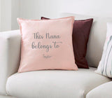This Mummy/Daddy/Nana Belongs to Name ~ Personalised Cushion Pillow including infill