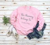 Personalised This Mummy/Daddy/Nanny/etc belongs to ~ sweatshirt jumper top