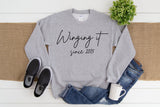Sweatshirt Winging It Since Year - personalise with year