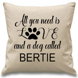 All you need is love and a dog called ....... Personalised Cushion