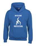 'Born To Be A Gymnast - Forced To Go To School' Hoodie For Kids