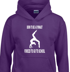 'Born To Be A Gymnast - Forced To Go To School' Hoodie For Kids