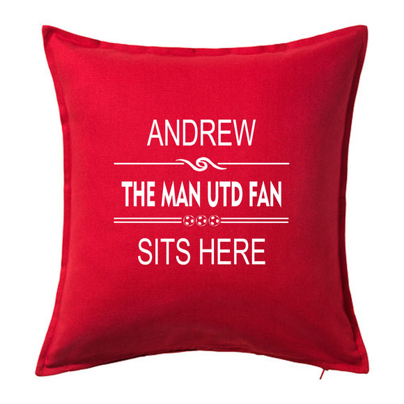 Manchester United Fan Sits Here - Football Fan Cushion with Name