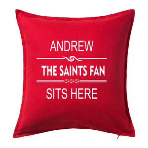 Saints Fan Sits Here - Southampon Football Fan Cushion with Name