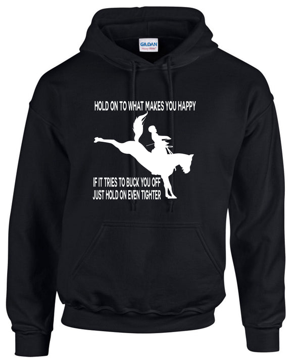 Hold on to what makes you happy ........ Unisex size Hoodie