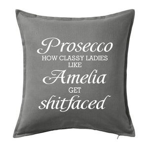Prosecco - how classy ladies like "name" get shitfaced Cushion