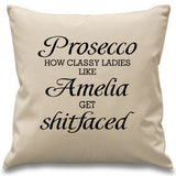 Prosecco - how classy ladies like "name" get shitfaced Cushion